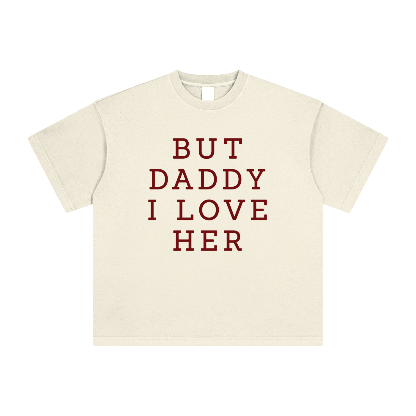 But Daddy I Love Her Oversized Tee